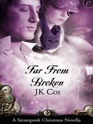 cover image of Far From Broken: A Steampunk Christmas Novella